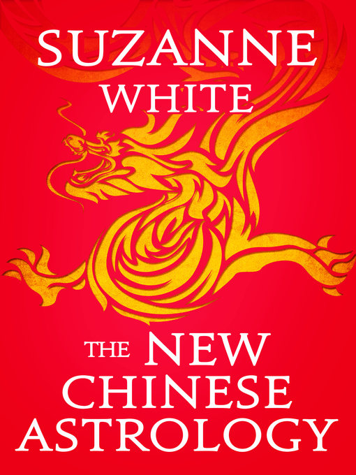 Title details for The New Chinese Astrology by Suzanne White - Available